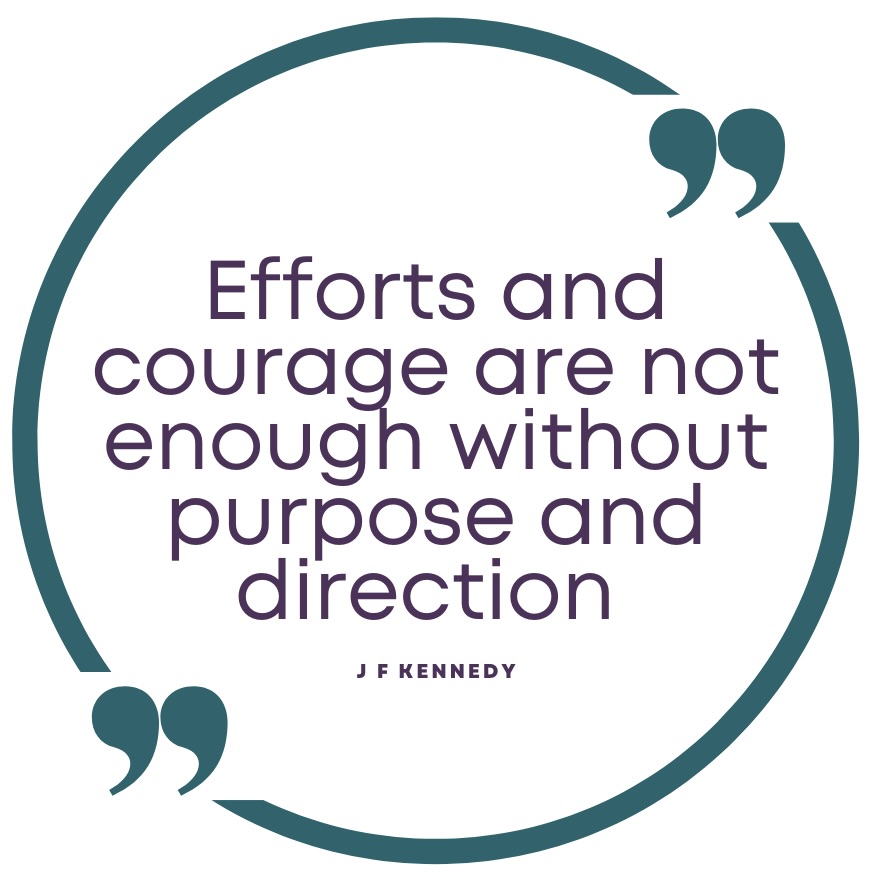 Quote Efforts and courage are not enough without purpose and direction