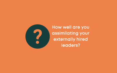 Don’t just onboard your newly hired leaders, assimilate them.