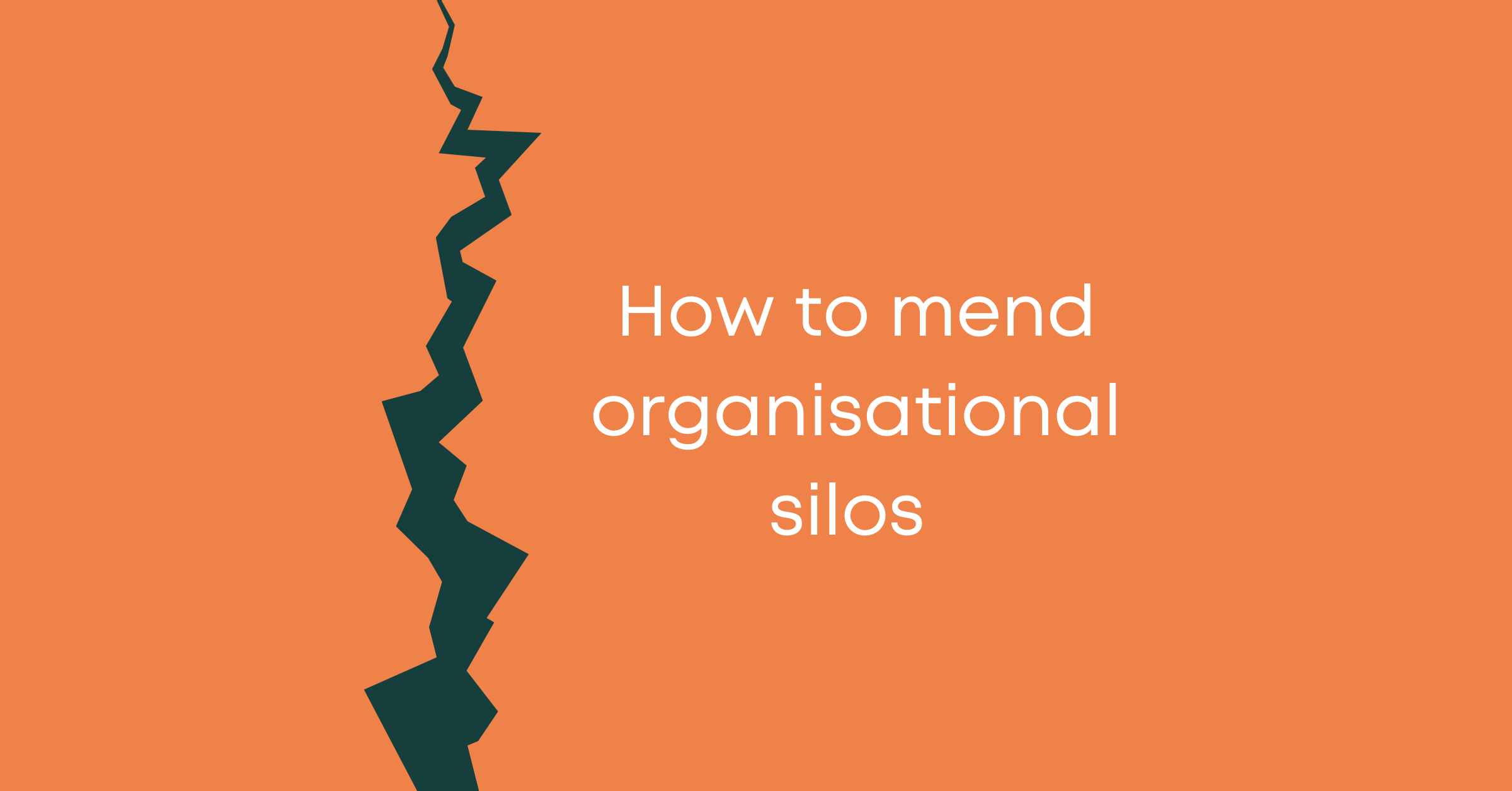 How to mend organisational silos