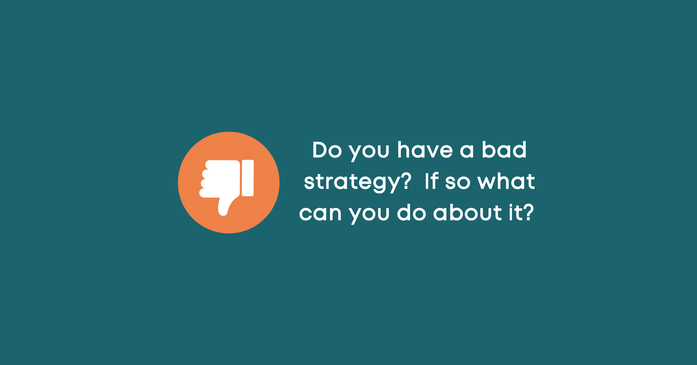 do-you-have-a-bad-strategy-sarah-robertson-consulting