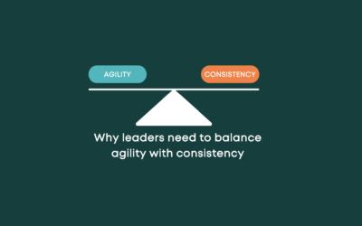 Why leaders need to balance consistency with agility