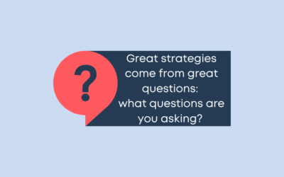 Great Strategies Come From Great Questions: What Questions Are You Asking?