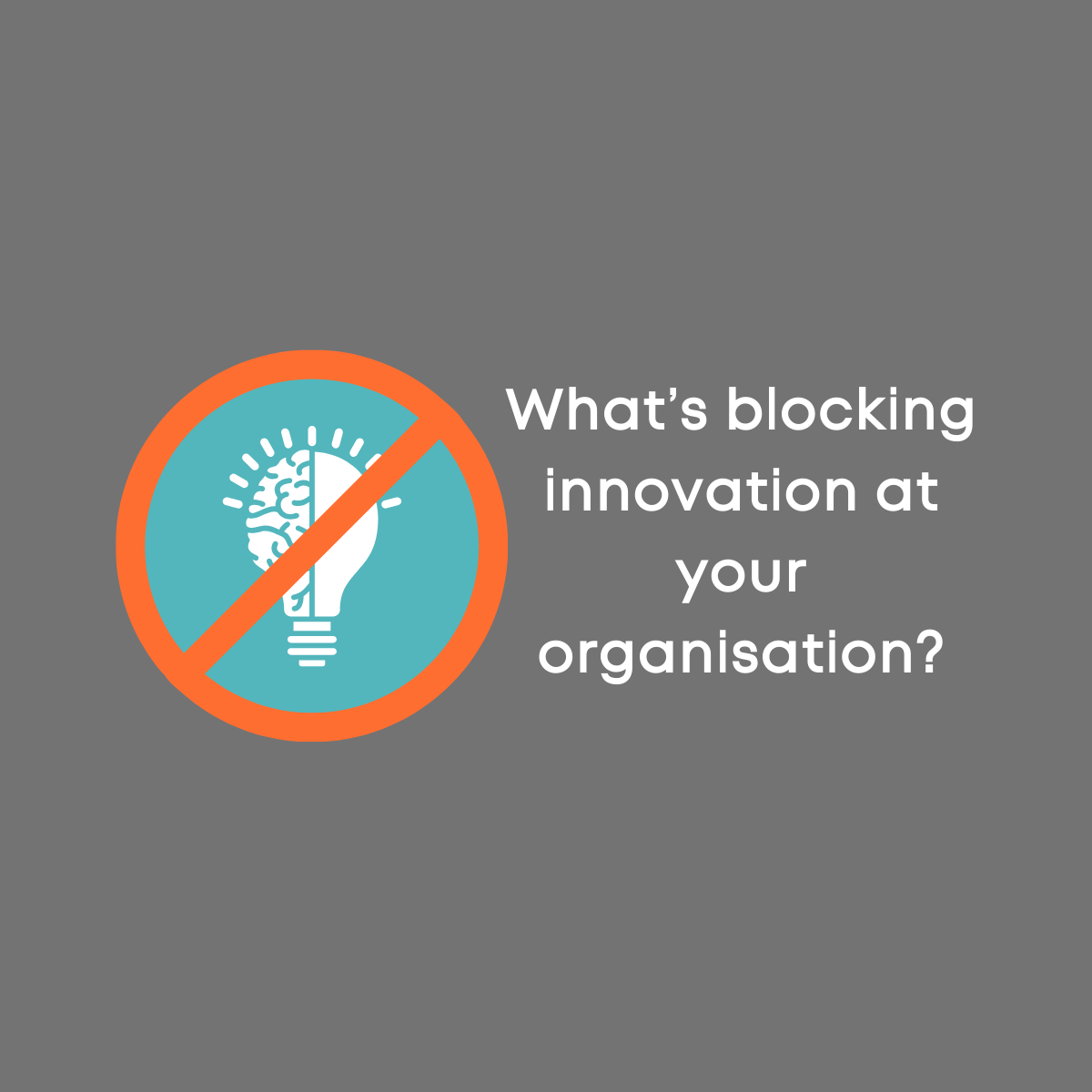 What’s blocking innovation at your organisation?