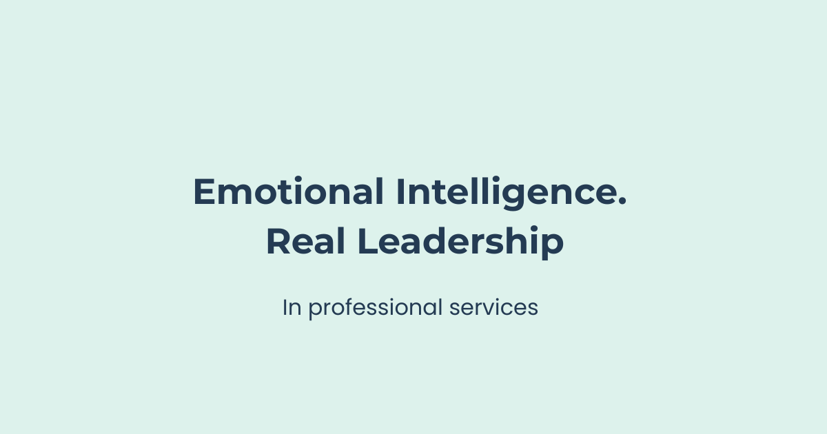 Emotional intelligence in professional services — leadership, teams, client relationships